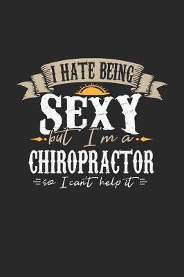 Book cover for I Hate Being Sexy But I'm a Chiropractor So I Can't Help It