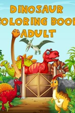 Cover of Dinosaur Coloring Book Adult
