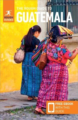 Cover of The Rough Guide to Guatemala (Travel Guide with Free eBook)