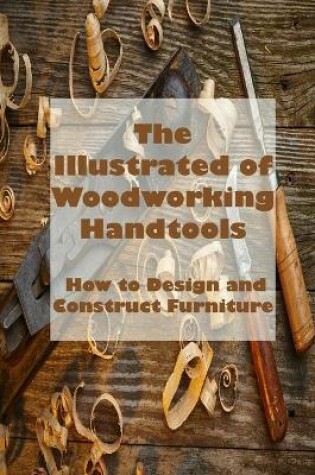 Cover of The Illustrated of Woodworking Handtools