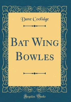 Book cover for Bat Wing Bowles (Classic Reprint)