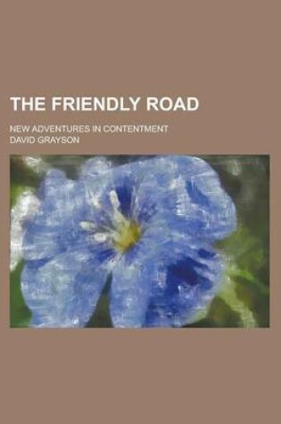 Cover of The Friendly Road; New Adventures in Contentment