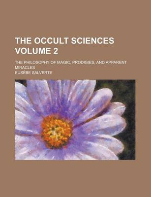 Book cover for The Occult Sciences; The Philosophy of Magic, Prodigies, and Apparent Miracles Volume 2