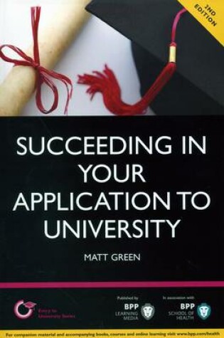 Cover of Succeeding in your Application to University: How to prepare the perfect UCAS Personal Statement (Including 98 Personal Statement Examples)