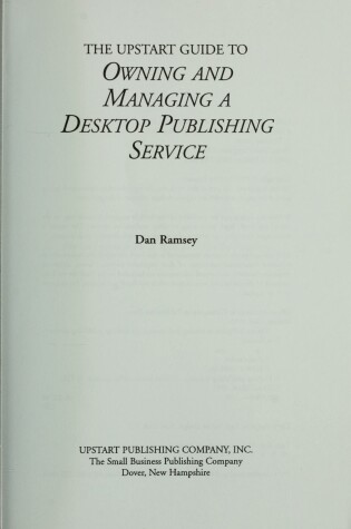 Cover of The Upstart Guide to Owning and Managing a Desktop Publishing Business