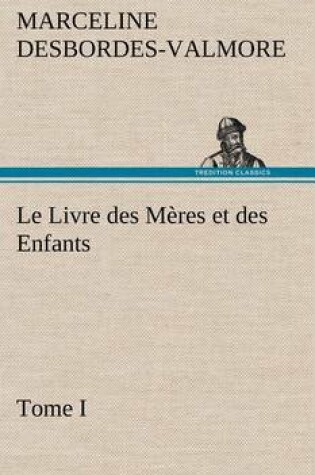 Cover of Le Livre des Mères et des Enfants, Tome I