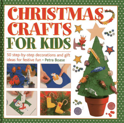 Book cover for Christmas Crafts for Kids: 50 Step-by-step Decorations and Gift Ideas for Festive Fun