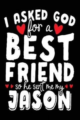 Cover of I Asked God For A Best Friend So He Sent Me My Jason