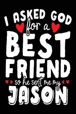 Book cover for I Asked God For A Best Friend So He Sent Me My Jason