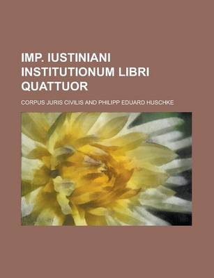 Book cover for Imp. Iustiniani Institutionum Libri Quattuor