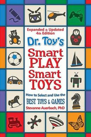 Cover of Dr. Toy's Smart Play Smart Toys - Expanded & Updated 4th Edition