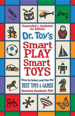 Cover of Dr. Toy's Smart Play Smart Toys - Expanded & Updated 4th Edition