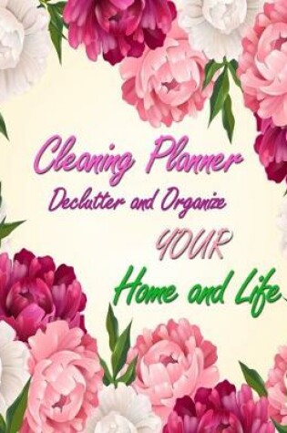 Cover of Cleaning Planner - Declutter and Organize your Home and Life