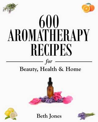 Book cover for 600 Aromatherapy Recipes