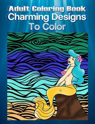 Book cover for Adult Coloring Book Charming Designs To Color