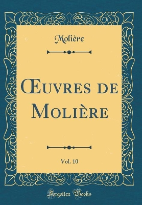 Book cover for uvres de Molière, Vol. 10 (Classic Reprint)