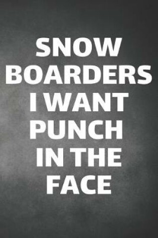 Cover of Snowboarders I Want Punch In The Face