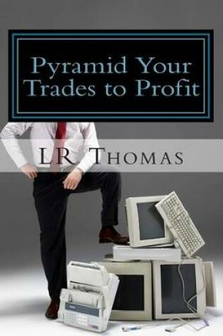 Cover of Pyramid Your Trades to Profit