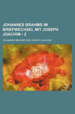 Cover of Johannes Brahms Im Briefwechsel Mit Joseph Joachim (2)