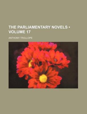 Book cover for The Parliamentary Novels (Volume 17)