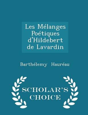 Book cover for Les Melanges Poetiques d'Hildebert de Lavardin - Scholar's Choice Edition