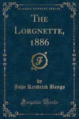 Book cover for The Lorgnette, 1886 (Classic Reprint)