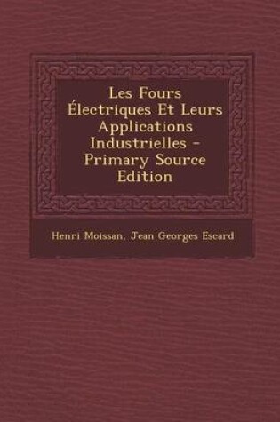 Cover of Les Fours Electriques Et Leurs Applications Industrielles