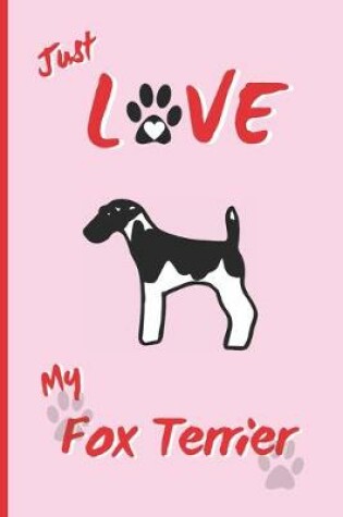 Cover of Just Love My Fox Terrier