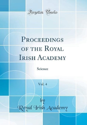 Book cover for Proceedings of the Royal Irish Academy, Vol. 4: Science (Classic Reprint)
