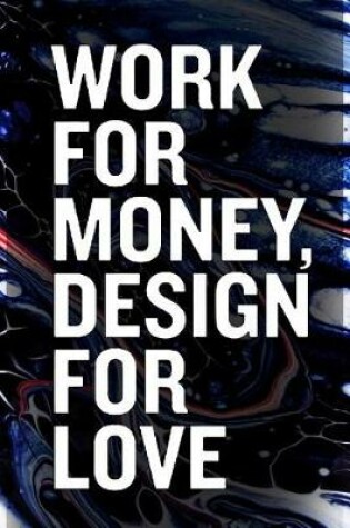 Cover of Work for Money Design for Love