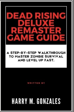 Cover of Dead Rising Deluxe Remaster Game Guide