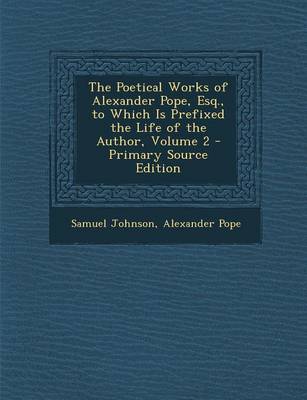 Book cover for Poetical Works of Alexander Pope, Esq., to Which Is Prefixed the Life of the Author, Volume 2