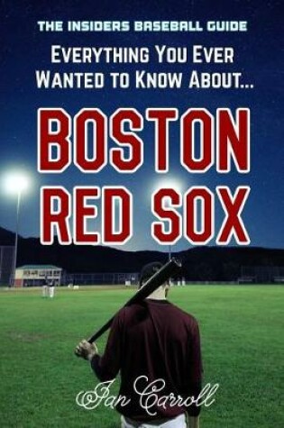 Cover of Everything You Ever Wanted to Know About Boston Red Sox