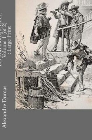 Cover of Les Trois Mousquetaires, Volume 1 (of 2)