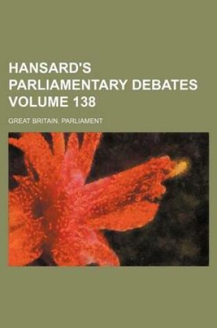 Cover of Hansard's Parliamentary Debates Volume 138