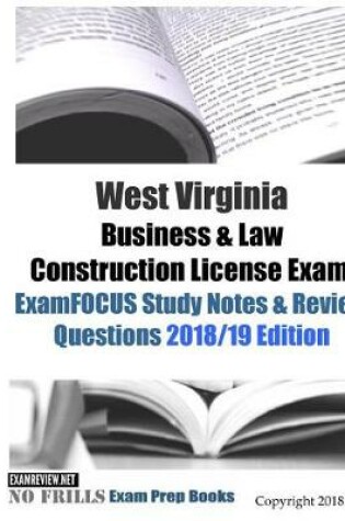 Cover of West Virginia Business & Law Construction License Exam ExamFOCUS Study Notes & Review Questions