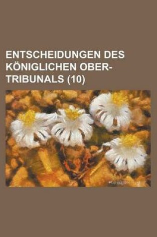 Cover of Entscheidungen Des Koniglichen Ober-Tribunals (10)