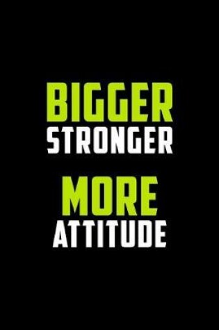 Cover of Bigger Stronger More Attitude