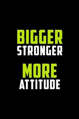 Book cover for Bigger Stronger More Attitude