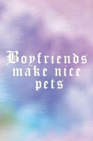 Cover of Boyfriends Make Nice Pets