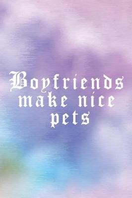 Book cover for Boyfriends Make Nice Pets