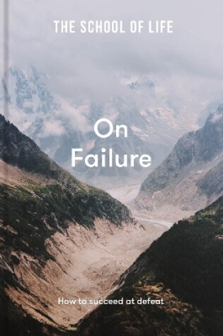 Cover of The School of Life: On Failure - how to succeed at defeat