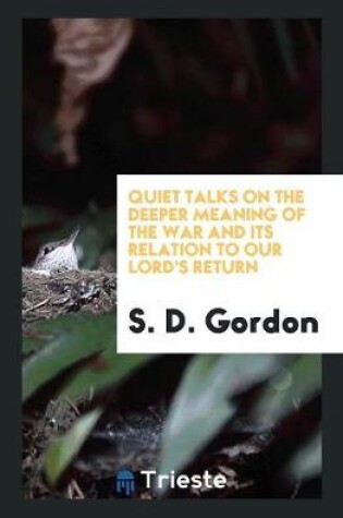 Cover of Quiet Talks on the Deeper Meaning of the War and Its Relation to Our Lord's Return