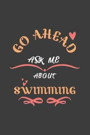 Cover of Go Ahead Ask Me About Swimming