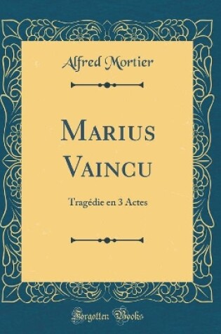 Cover of Marius Vaincu: Tragédie en 3 Actes (Classic Reprint)