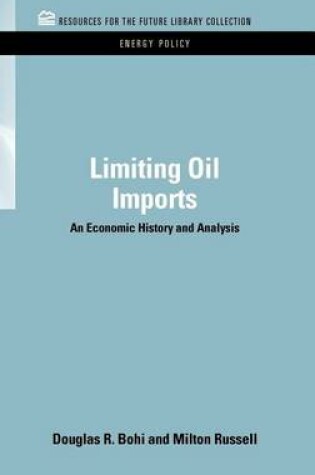 Cover of Limiting Oil Imports: An Economic History and Analysis