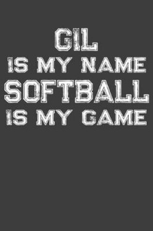 Cover of Gil Is My Name Softball Is My Game