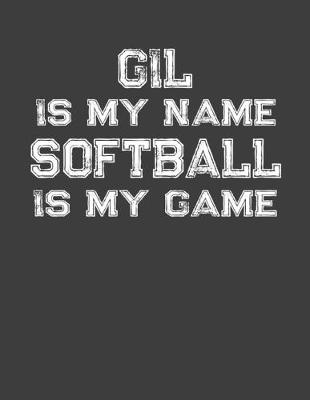 Book cover for Gil Is My Name Softball Is My Game