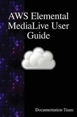 Cover of AWS Elemental MediaLive User Guide