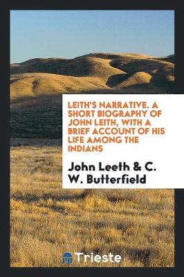 Book cover for A Short Biography of John Leith, with a Brief Account of His Life Among the Indians